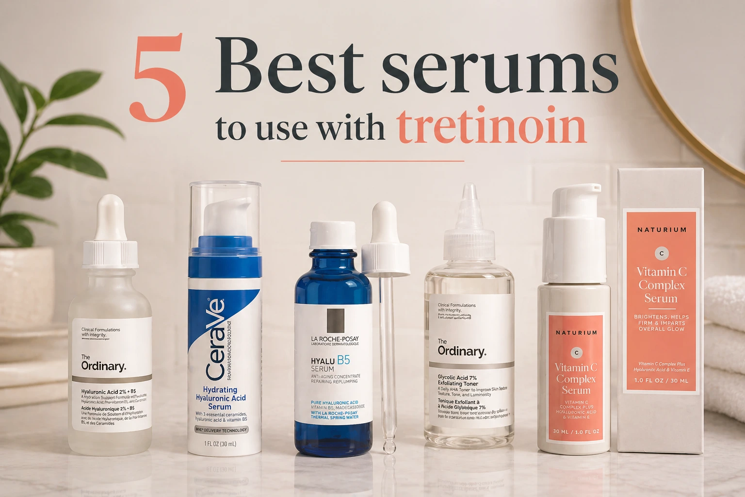 Best serums to use with tretinoin